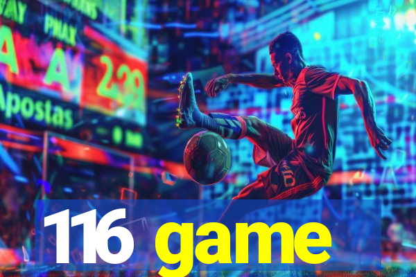 116 game